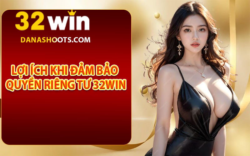 Quyền riêng tư 32win