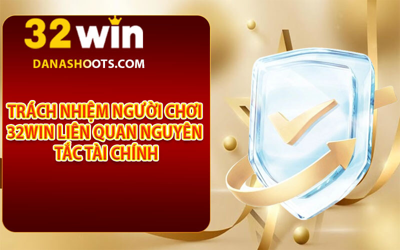 Trách nhiệm người chơi 32win