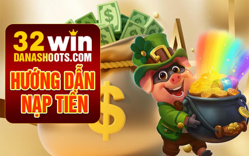 Nạp tiền 32Win